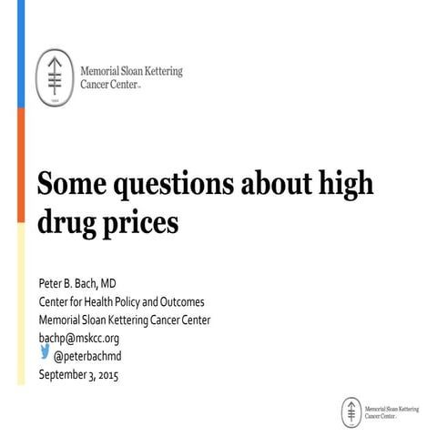 Dr. Peter B. Bach: "What Soaring Drug Prices Mean for Patients," 9.3.15