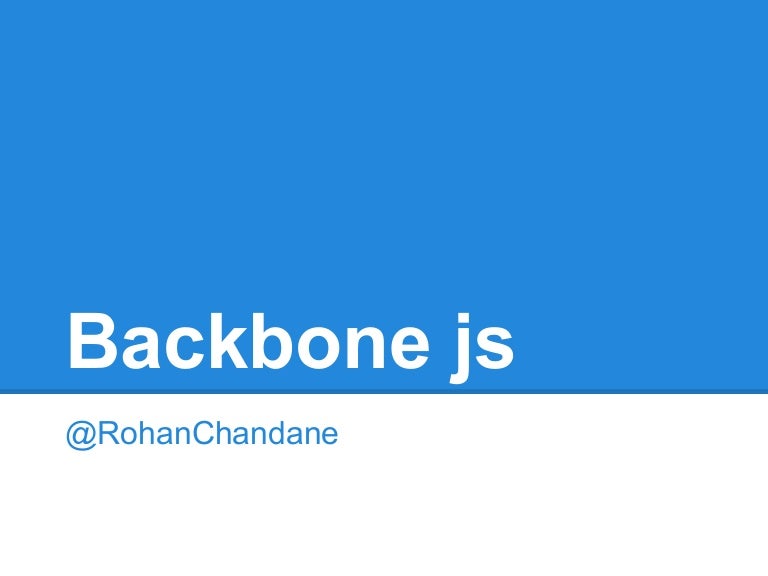 backbone js ppt Backbone. Js in the front-end david corbacho román ethan winn.