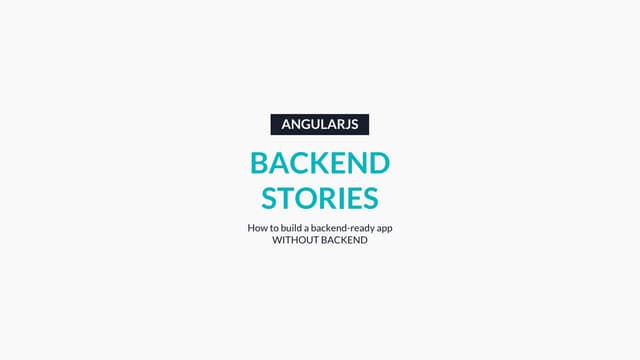 How to build an AngularJS backend-ready app WITHOUT BACKEND 