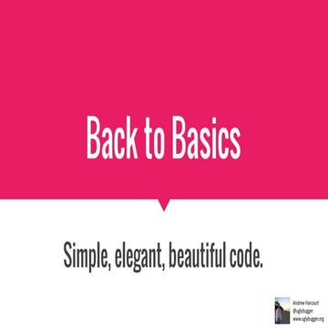 Back to basics   simple, elegant, beautiful code