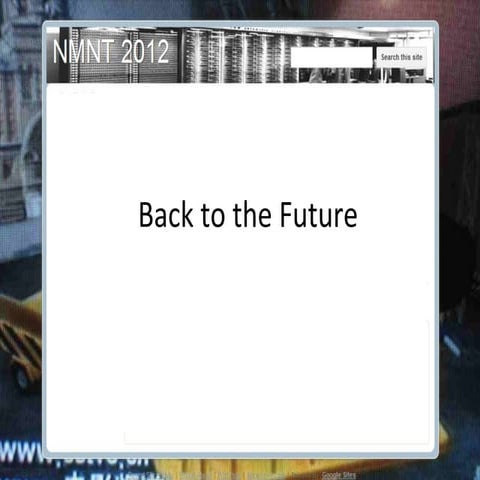 Back to the future workshop 1 - NMNT 2012