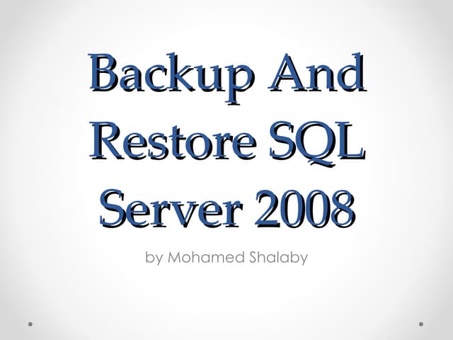 Backup and restore sql server 2008 | PPT