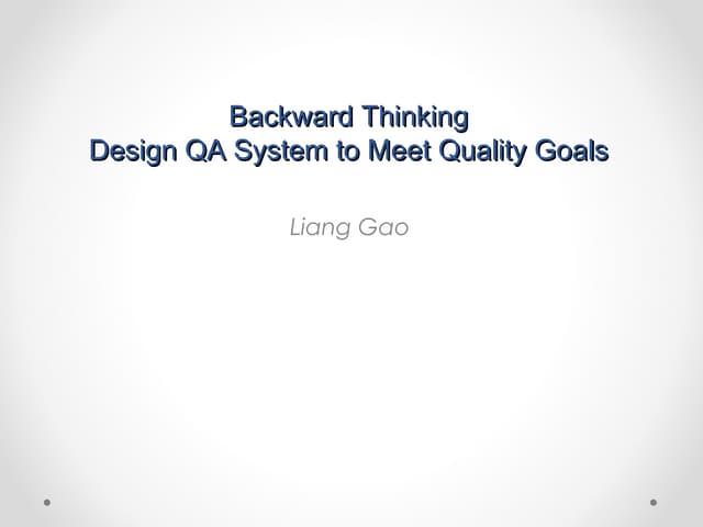 Backward thinking   design qa system for quality goals