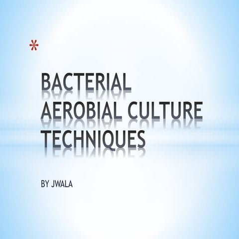 Bacterial aerobial culture techniques ppt