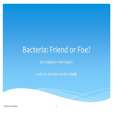 Bacteria: Friend or Foe?