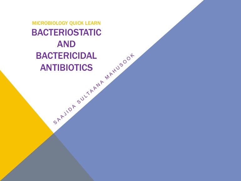 Bacteriostatic vand vBactericidalvantibioticsMICROBIOLOGY QUICK LEAR…