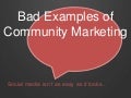 7 Deliciously BAD Examples of Community Marketing 