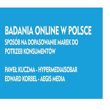 Badania online w polsce sposób na dopasowanie marek do potrzeb konsumentów