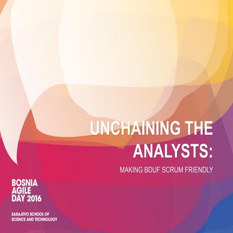 Unchaining the Analysts - making BDUF Scrum friendly by Amber Haley