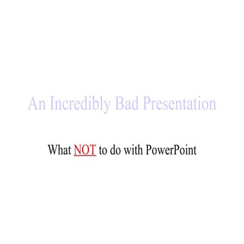 A Bad, Bad, Bad PowerPoint