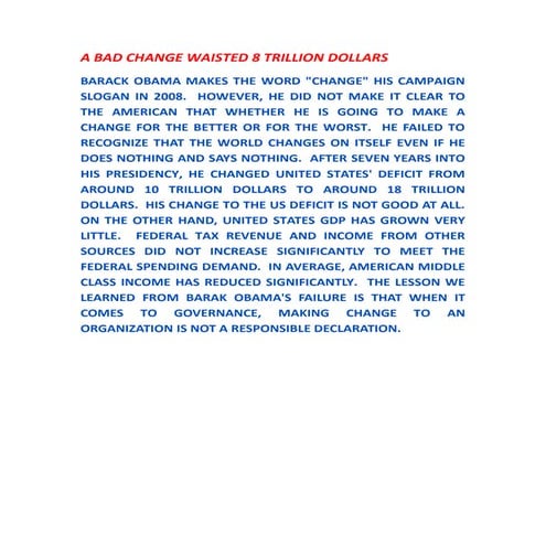 A BAD CHANGE WAISTED 8 TRILLION DOLLARS. BARACK OBAMA HAS FAILED THE AMERICANS.