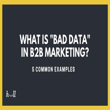 What is "Bad Data" in B2B Marketing?