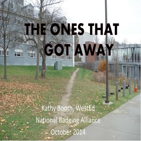 Kathy Booth: The Ones That Got Away [Oct. 2014]