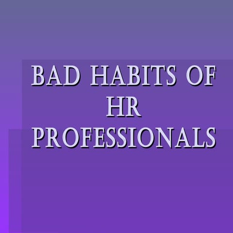 Bad habits of hr professionals
