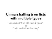 Unmarshalling json lists with multi...
