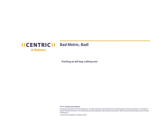 Bad metric, bad!