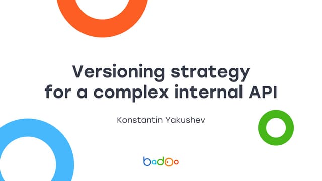 Versioning strategy for a complex internal API (Konstantin Yakushev)