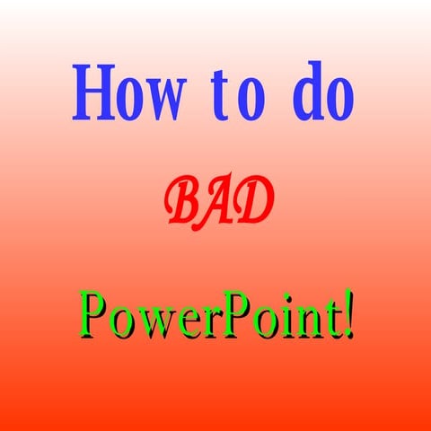 Bad POWER POINT