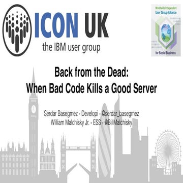 ICONUK 2016: Back From the Dead: How Bad Code Kills a Good Server