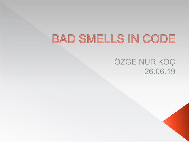 Bad Smells in Code