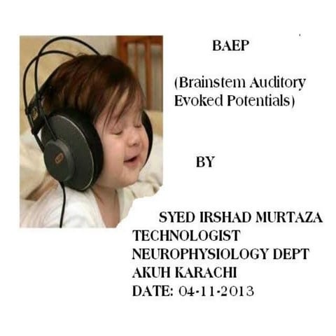 BAEP, BERA, BEP, Brainstem auditory evoked potential By Murtaza Syed