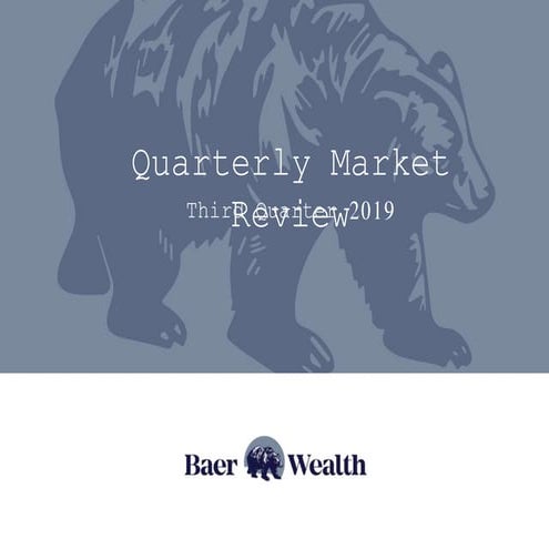 Baer Wealth - Quarterly Market Review - Q3 2019