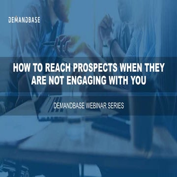How to reach prospects when they are not engaging with you