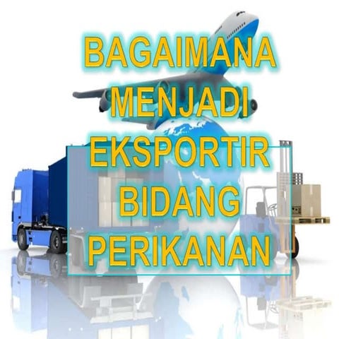 Bagaimana Menjadi Eksportir Perikanan