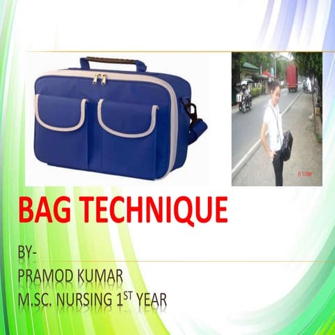 Bag technique