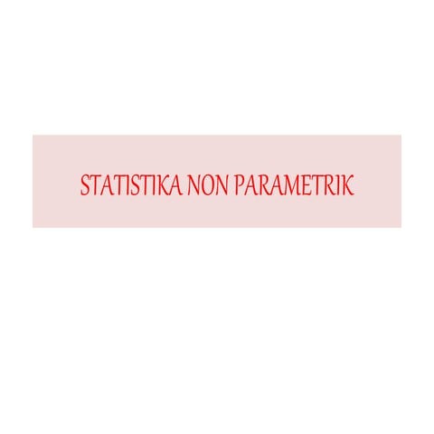 Bahan_Kuliah_Statistik_Non_Parametrik.ppt