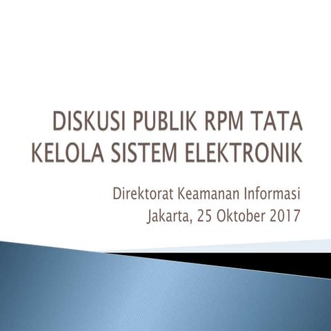 Materi I Diskusi Publik RPM Tata Kelola Sistem Elektronik 25 Oktober 2017