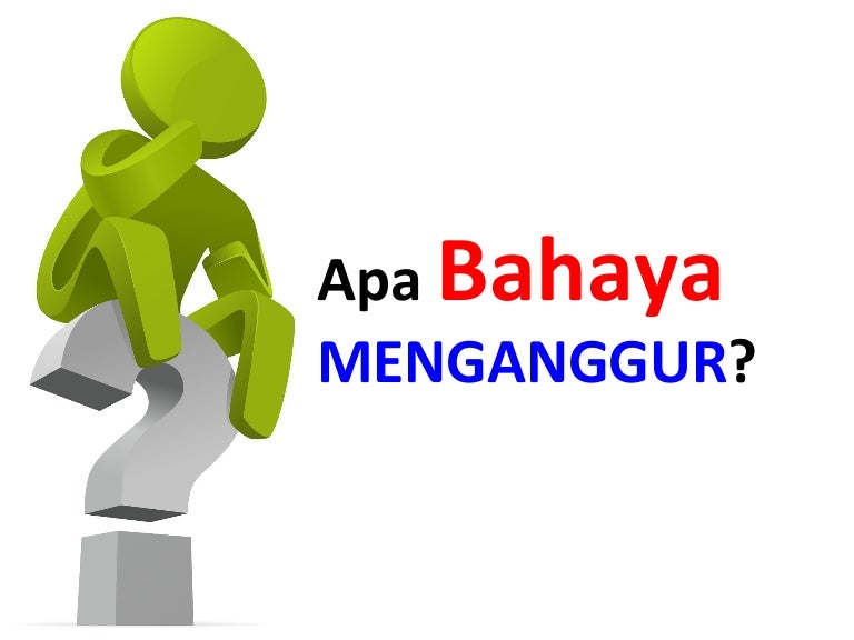 Bahaya Menganggur