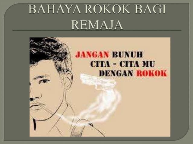 Bahaya Rokok Bagi Remaja Pptx Bahaya Rokok Bagi Remaja Pptx