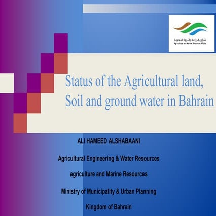 Status of the Agricultural land, Soil and ground water in Bahrain, Agricultur...