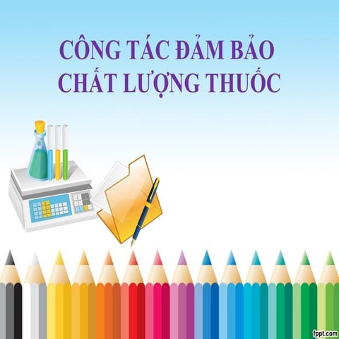 Công tác bảo đảm chất lượng thuốc (lý thuyết)