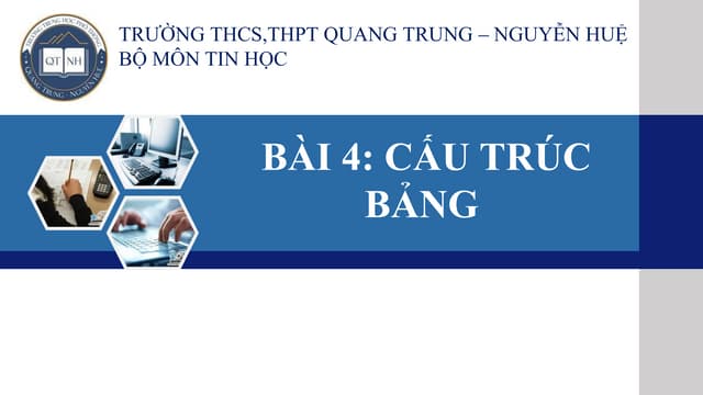 Lớp 12 Bài 4: Cấu trúc bảng