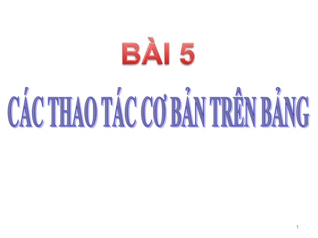 Bài 5: Các thao tác cơ bản trên bảng