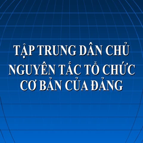 Bài giảng về tập trung dân chủ 2