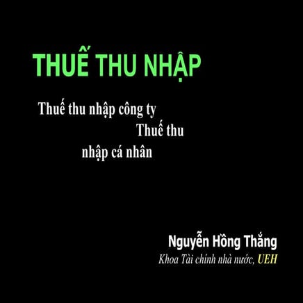 Bài giảng thuế thu nhập (cá nhân, doanh nghiệp)