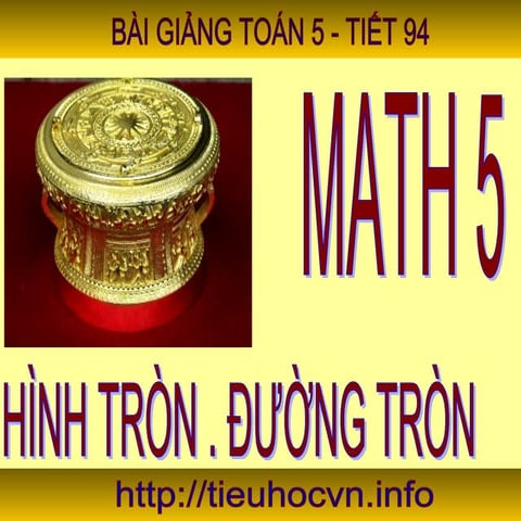 Hình tròn , đường tròn Tiết 94 – trang 97 - Toán 5 