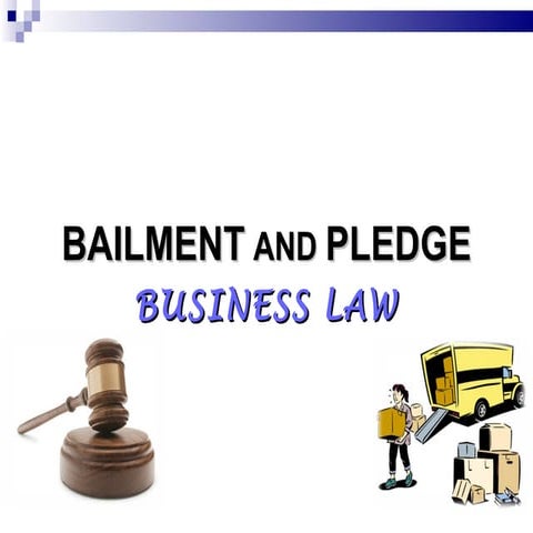 Bailment and Pledge - Business Law
