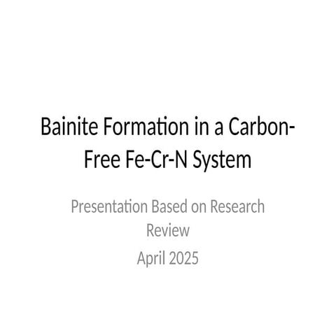 Presentation Bainite-Fe-Cr-N_Presentation.pptx