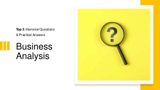 Top 5 BA Interview Questions & Practical Answers