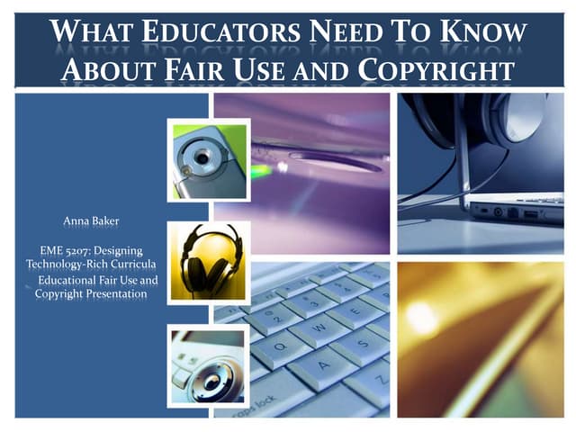 Baker anna educational fair use and copyright presentation