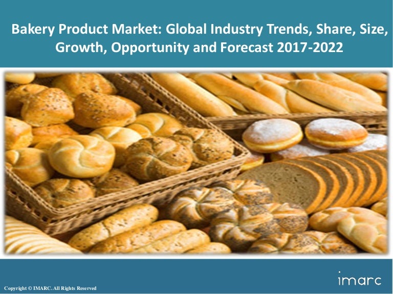 Global Bakery Products Market Trends, Share, Size and Forecast 20172…