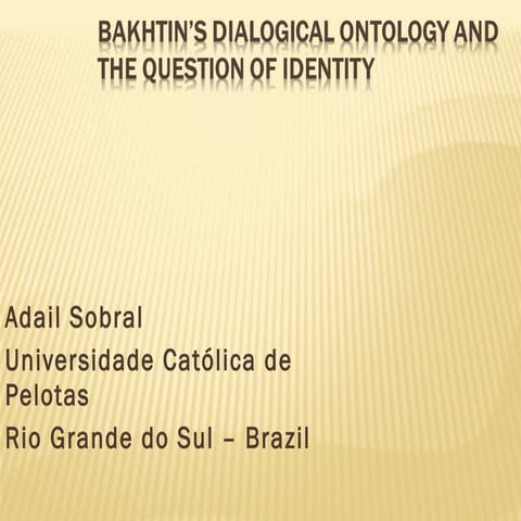 Bakhtin’s dialogical ontology and the question of identity