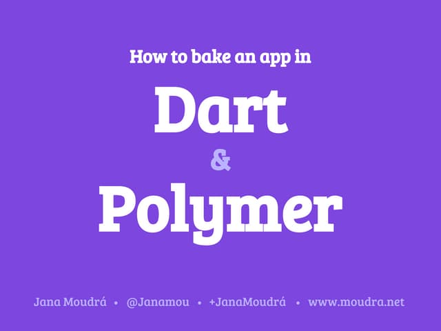 How to bake an app in Dart and Polymer