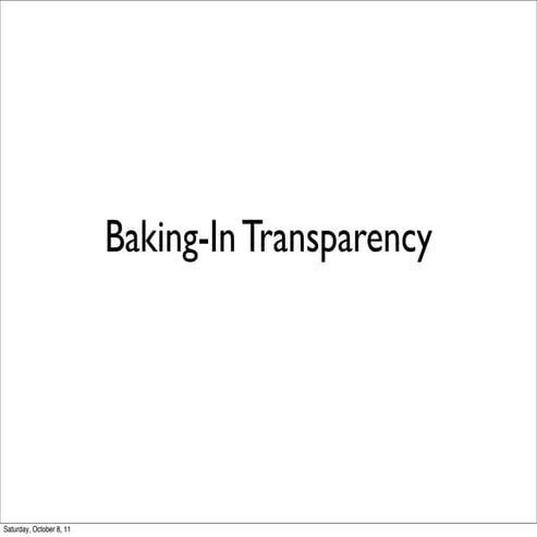 Baking-In Transparency