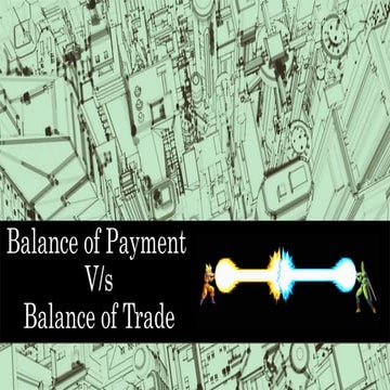 Brief PPT on Balance of payment  Vs Balance of Trade