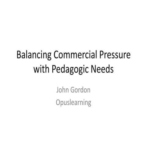 Balancing commercial pressure with pedagogic needs v2